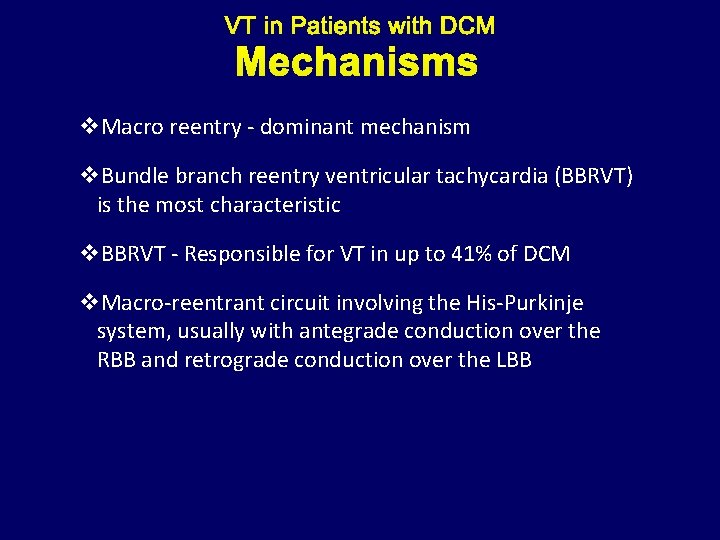 Mechanisms v. Macro reentry - dominant mechanism v. Bundle branch reentry ventricular tachycardia (BBRVT)