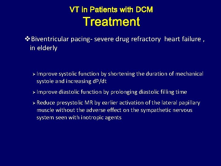 v. Biventricular pacing- severe drug refractory heart failure , in elderly Ø Ø Ø
