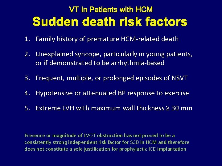 Sudden death risk factors 1. Family history of premature HCM-related death 2. Unexplained syncope,