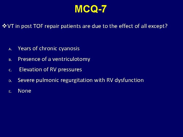 MCQ-7 v. VT in post TOF repair patients are due to the effect of