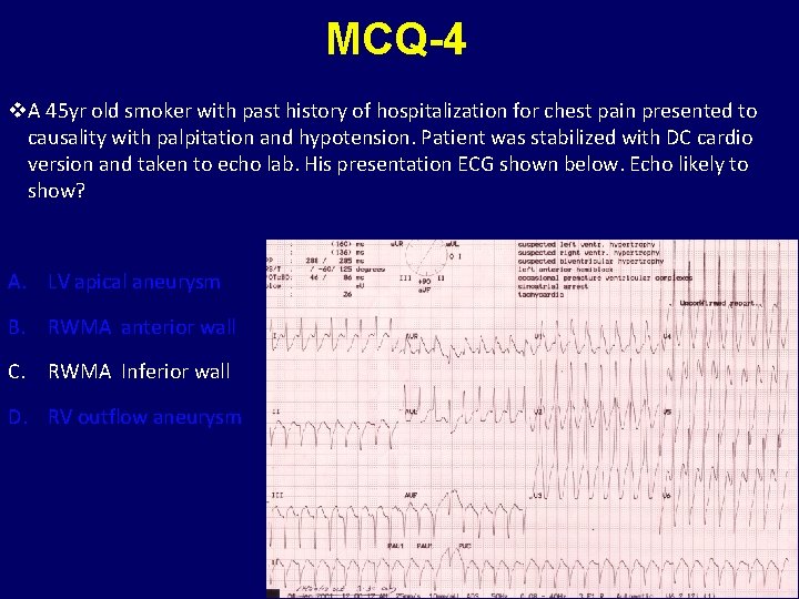 MCQ-4 v. A 45 yr old smoker with past history of hospitalization for chest