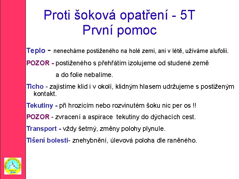 Proti šoková opatření - 5 T První pomoc Teplo - nenecháme postiženého na holé