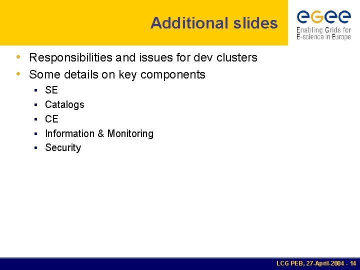 Additional slides • Responsibilities and issues for dev clusters • Some details on key