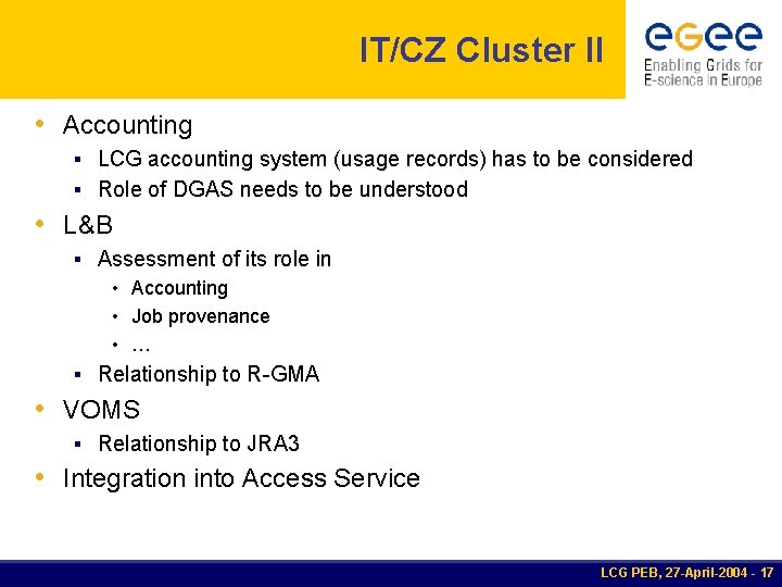 IT/CZ Cluster II • Accounting § LCG accounting system (usage records) has to be