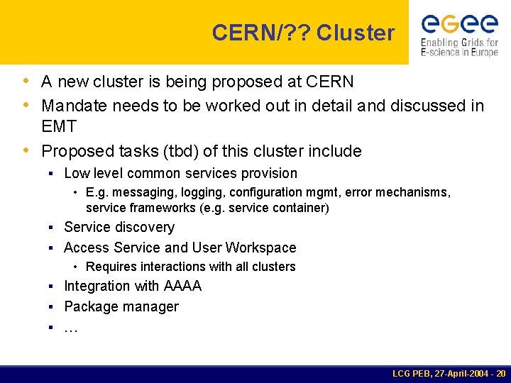 CERN/? ? Cluster • A new cluster is being proposed at CERN • Mandate