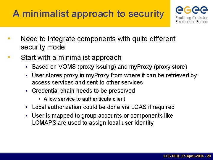 A minimalist approach to security • • Need to integrate components with quite different