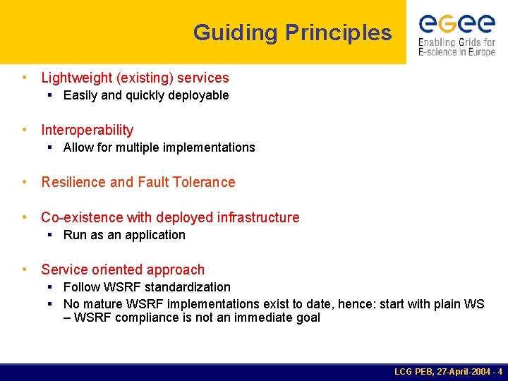 Guiding Principles • Lightweight (existing) services § Easily and quickly deployable • Interoperability §
