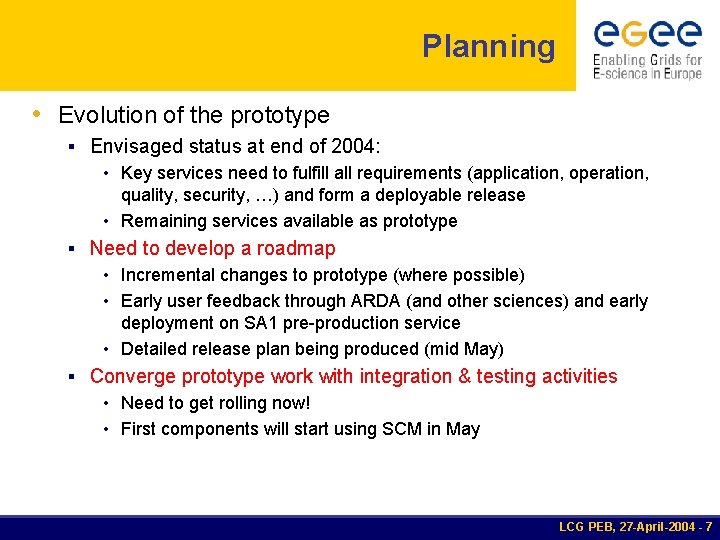 Planning • Evolution of the prototype § Envisaged status at end of 2004: •