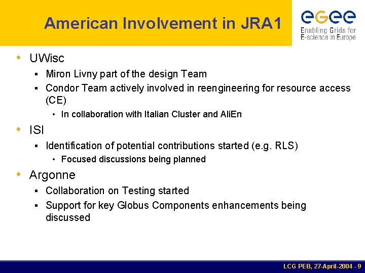 American Involvement in JRA 1 • UWisc § Miron Livny part of the design