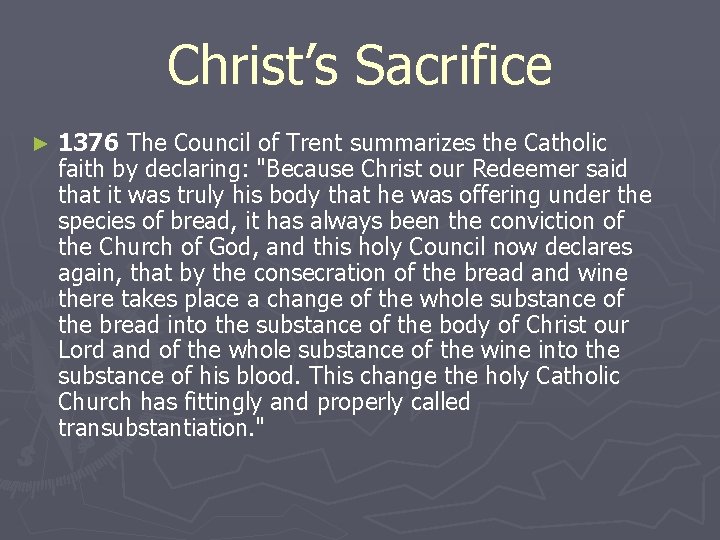 Christ’s Sacrifice ► 1376 The Council of Trent summarizes the Catholic faith by declaring:
