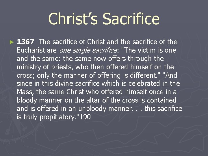 Christ’s Sacrifice ► 1367 The sacrifice of Christ and the sacrifice of the Eucharist
