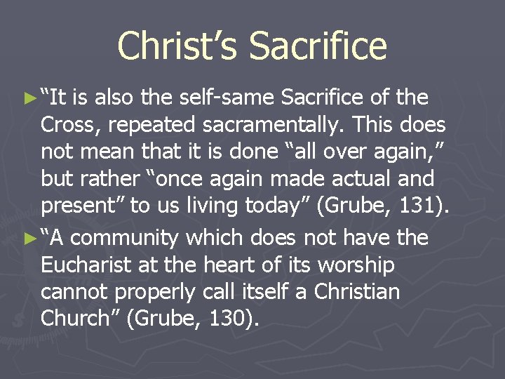 Christ’s Sacrifice ► “It is also the self-same Sacrifice of the Cross, repeated sacramentally.