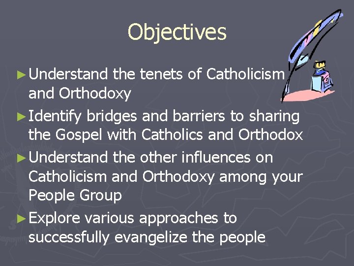 Objectives ► Understand the tenets of Catholicism and Orthodoxy ► Identify bridges and barriers