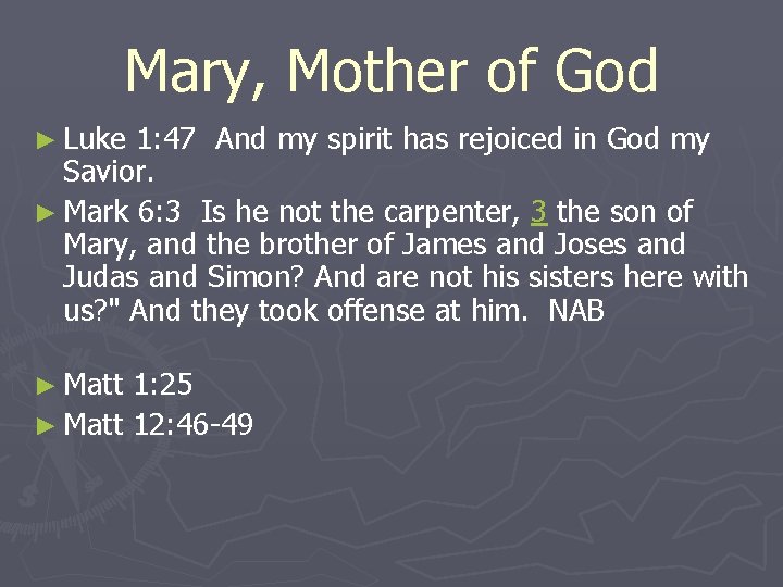 Mary, Mother of God ► Luke 1: 47 And my spirit has rejoiced in