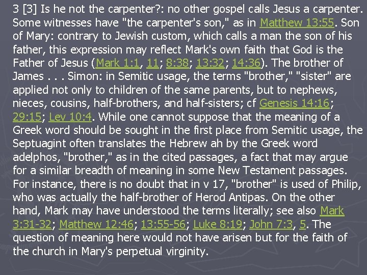3 [3] Is he not the carpenter? : no other gospel calls Jesus a