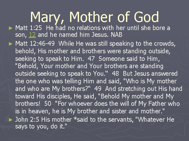 Mary, Mother of God Matt 1: 25 He had no relations with her until