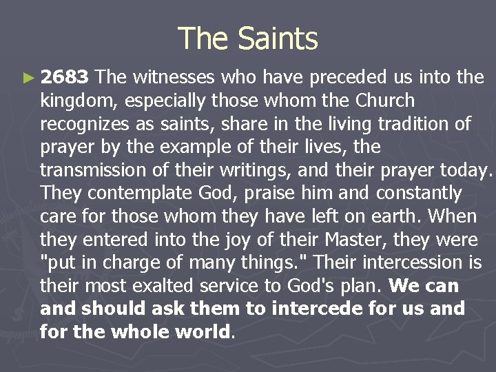 The Saints ► 2683 The witnesses who have preceded us into the kingdom, especially