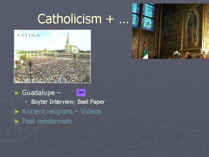 Catholicism + … ► Guadalupe – § Boyter Interview; Beel Paper Ancient religions –