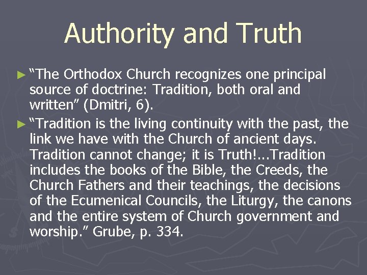 Authority and Truth ► “The Orthodox Church recognizes one principal source of doctrine: Tradition,