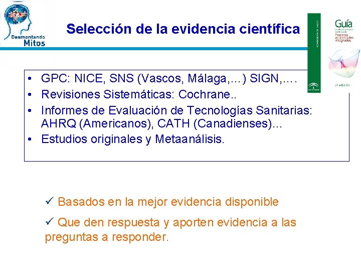 Selección de la evidencia científica • GPC: NICE, SNS (Vascos, Málaga, …) SIGN, ….