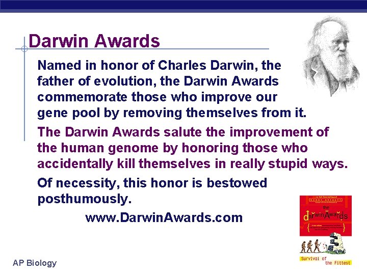 Darwin Awards Named in honor of Charles Darwin, the father of evolution, the Darwin