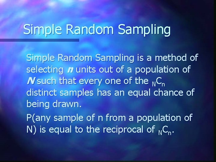Simple Random Sampling is a method of selecting n units out of a population