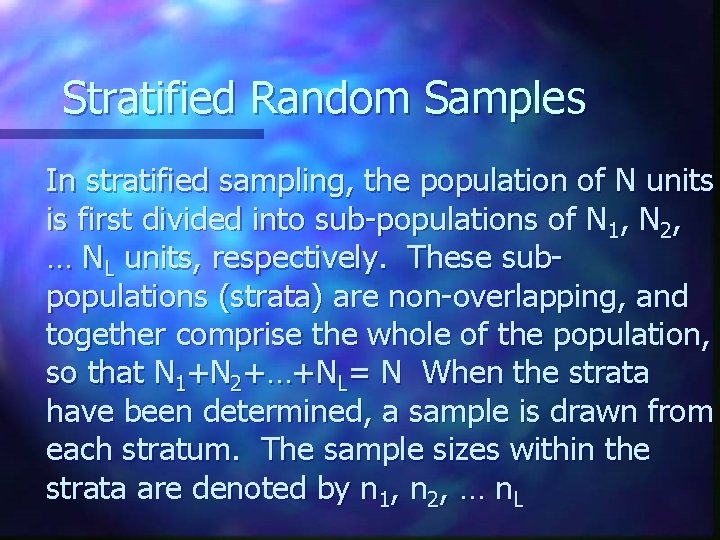 Stratified Random Samples In stratified sampling, the population of N units is first divided