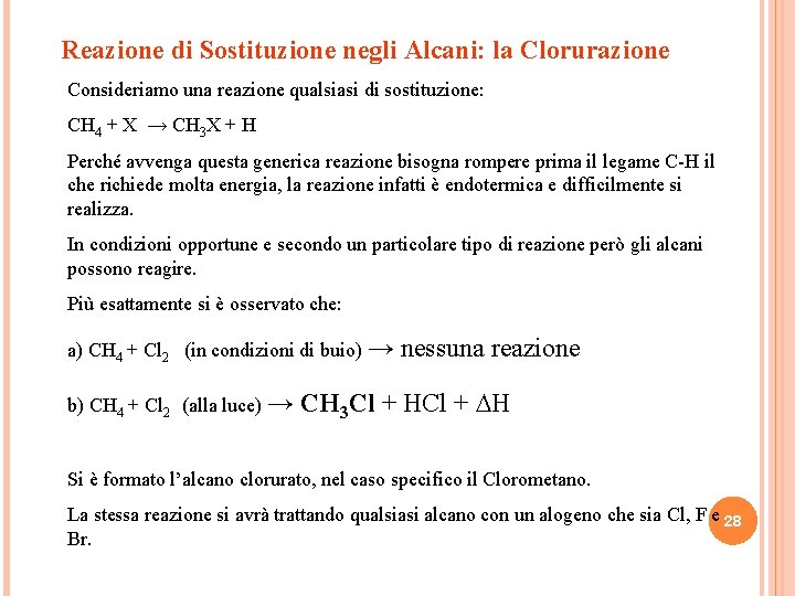 Reazione di Sostituzione negli Alcani: la Clorurazione Consideriamo una reazione qualsiasi di sostituzione: CH