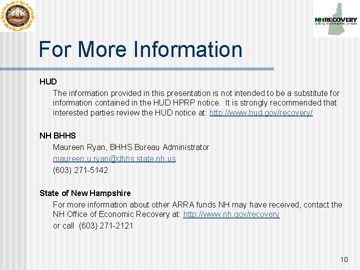 For More Information HUD The information provided in this presentation is not intended to