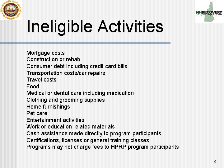 Ineligible Activities Mortgage costs Construction or rehab Consumer debt including credit card bills Transportation