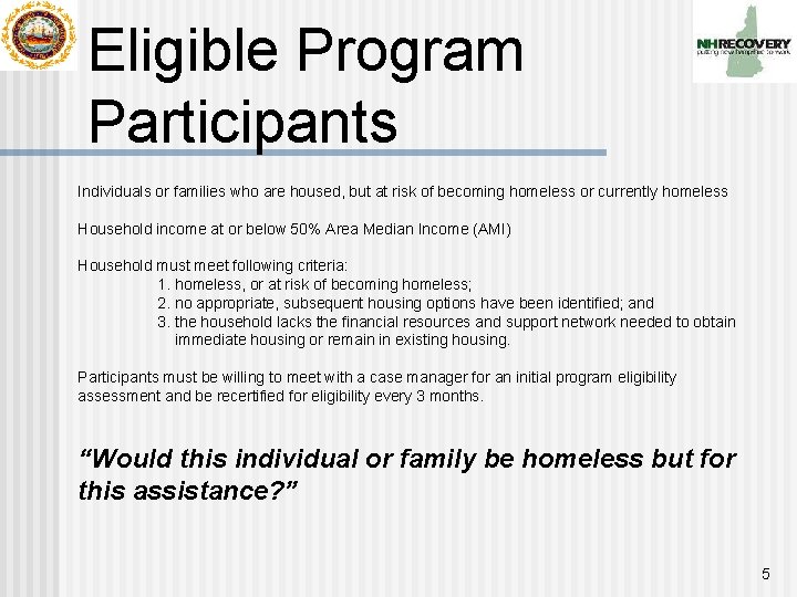 Eligible Program Participants Individuals or families who are housed, but at risk of becoming