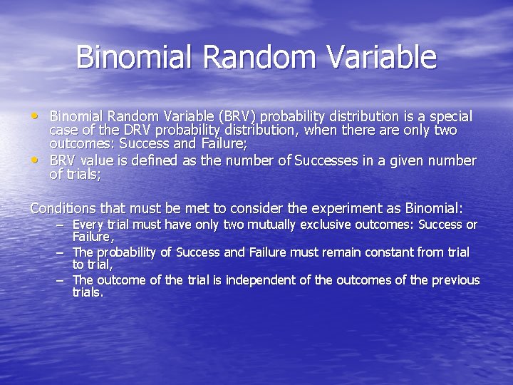 Binomial Random Variable • Binomial Random Variable (BRV) probability distribution is a special •