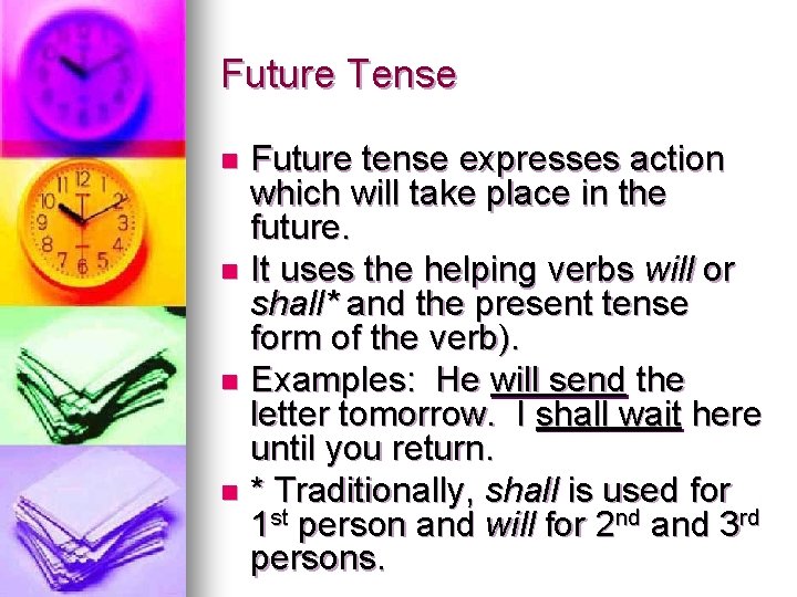 Future Tense Future tense expresses action which will take place in the future. n