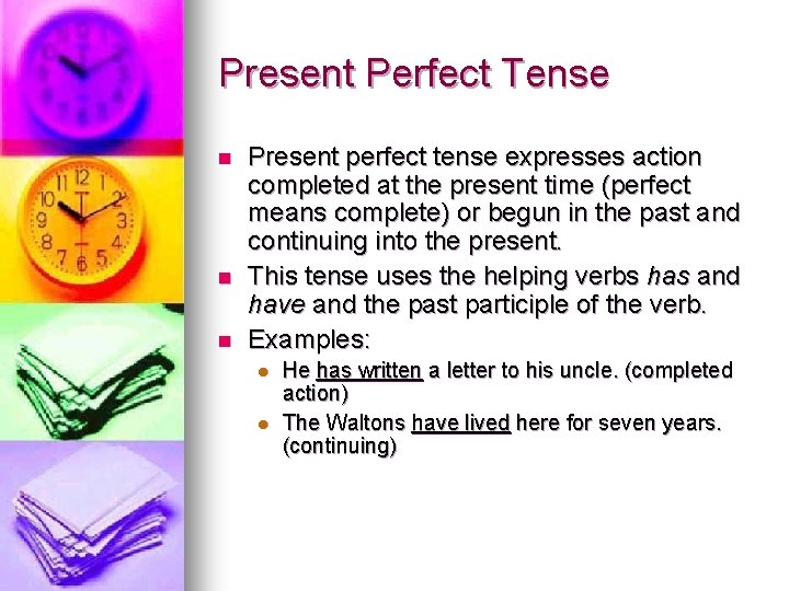 Present Perfect Tense n n n Present perfect tense expresses action completed at the