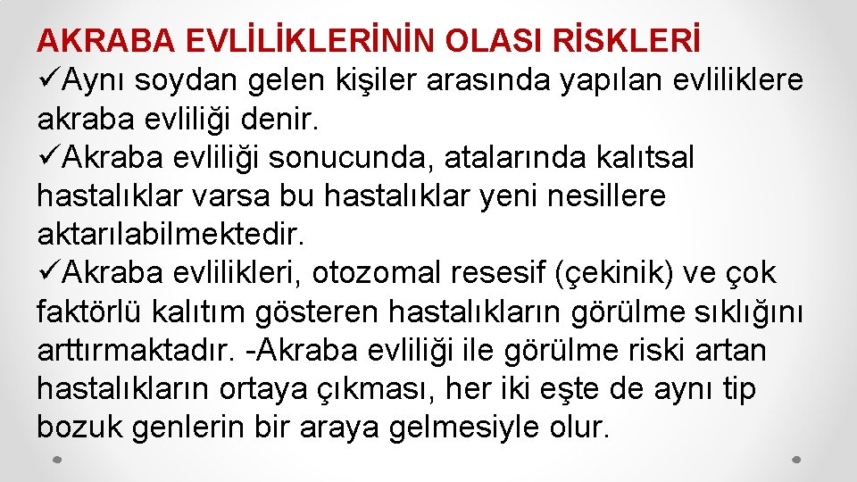 AKRABA EVLİLİKLERİNİN OLASI RİSKLERİ üAynı soydan gelen kişiler arasında yapılan evliliklere akraba evliliği denir.