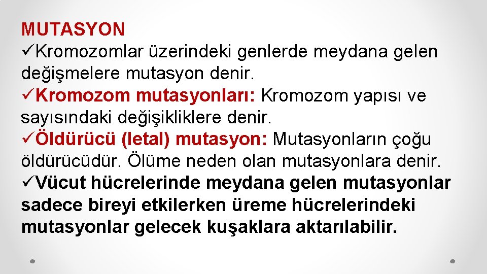 MUTASYON üKromozomlar üzerindeki genlerde meydana gelen değişmelere mutasyon denir. üKromozom mutasyonları: Kromozom yapısı ve