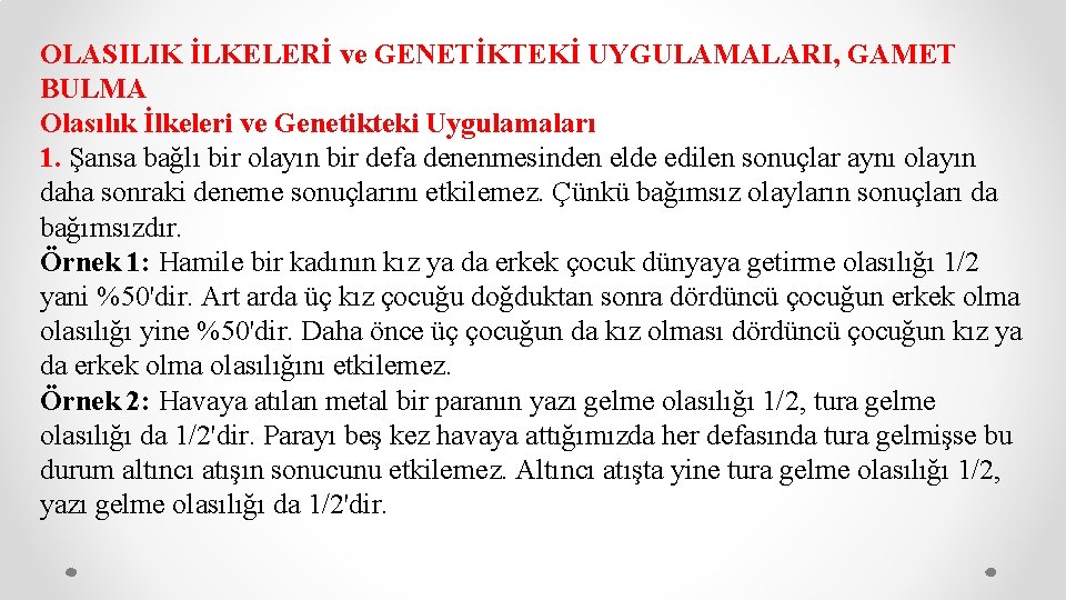 OLASILIK İLKELERİ ve GENETİKTEKİ UYGULAMALARI, GAMET BULMA Olasılık İlkeleri ve Genetikteki Uygulamaları 1. Şansa