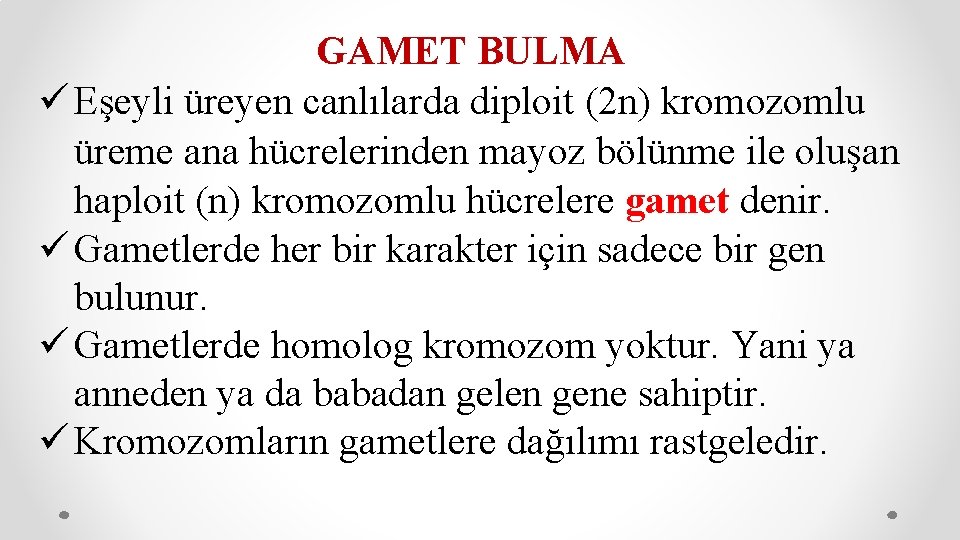 GAMET BULMA ü Eşeyli üreyen canlılarda diploit (2 n) kromozomlu üreme ana hücrelerinden mayoz