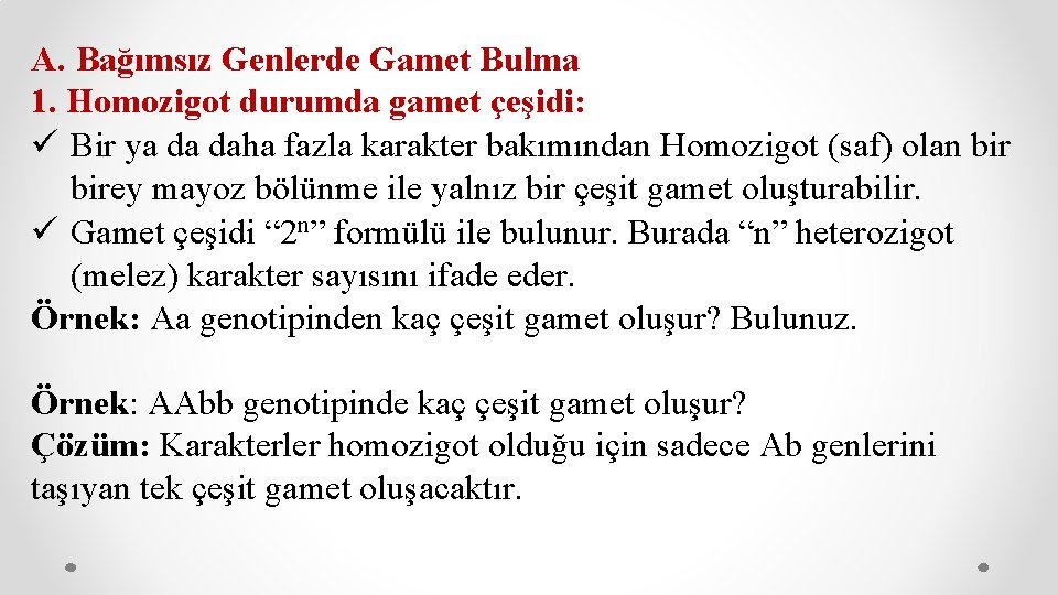 A. Bağımsız Genlerde Gamet Bulma 1. Homozigot durumda gamet çeşidi: ü Bir ya da