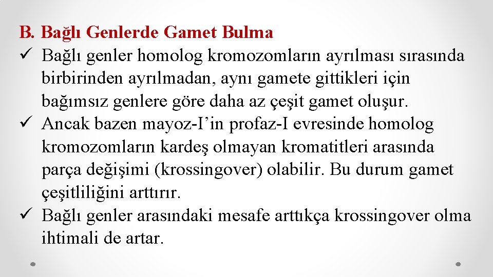 B. Bağlı Genlerde Gamet Bulma ü Bağlı genler homolog kromozomların ayrılması sırasında birbirinden ayrılmadan,