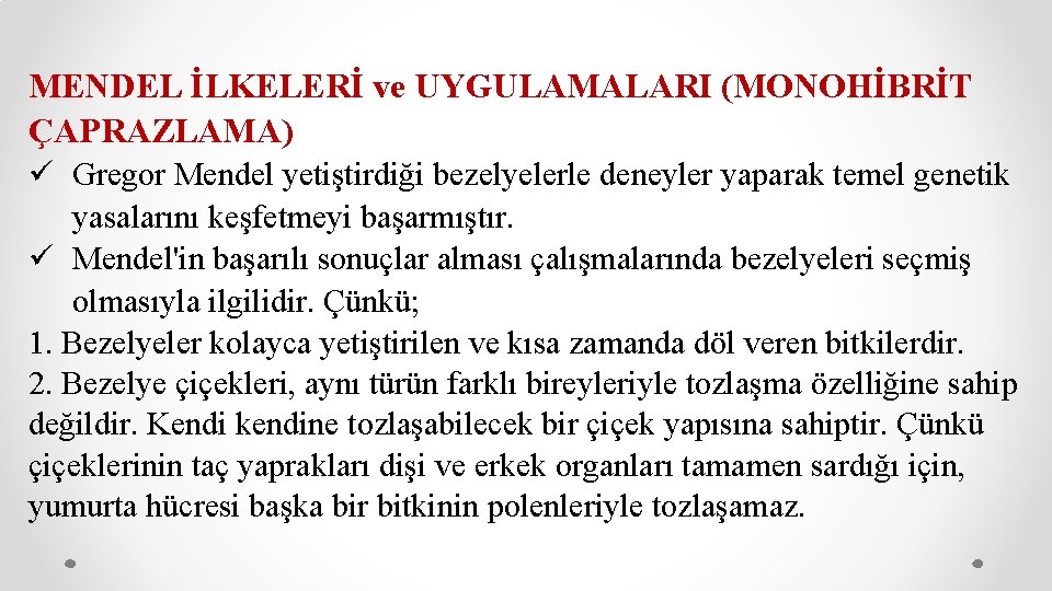 MENDEL İLKELERİ ve UYGULAMALARI (MONOHİBRİT ÇAPRAZLAMA) ü Gregor Mendel yetiştirdiği bezelyelerle deneyler yaparak temel