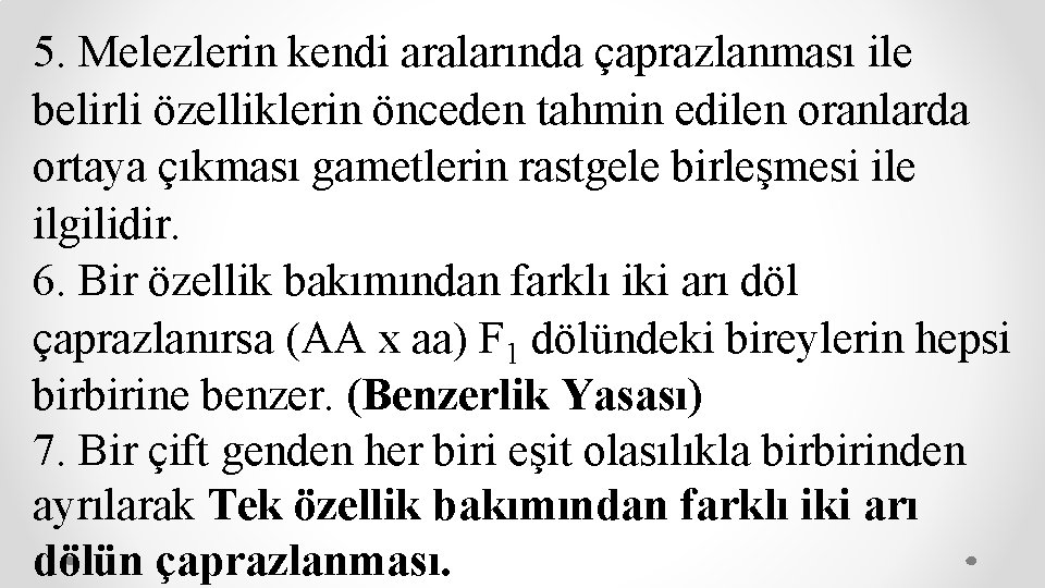 5. Melezlerin kendi aralarında çaprazlanması ile belirli özelliklerin önceden tahmin edilen oranlarda ortaya çıkması