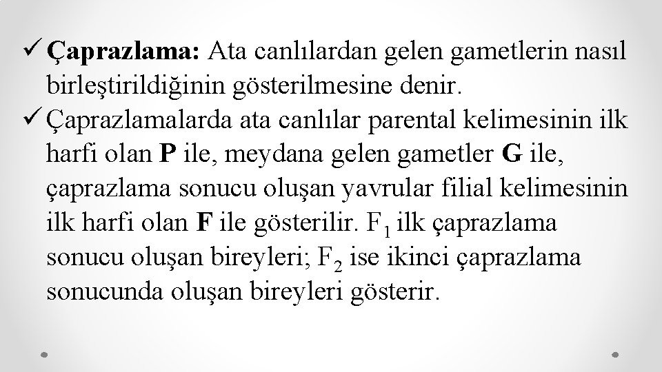 ü Çaprazlama: Ata canlılardan gelen gametlerin nasıl birleştirildiğinin gösterilmesine denir. ü Çaprazlamalarda ata canlılar