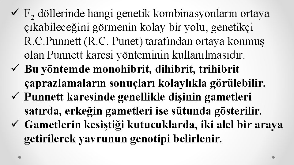 ü F 2 döllerinde hangi genetik kombinasyonların ortaya çıkabileceğini görmenin kolay bir yolu, genetikçi