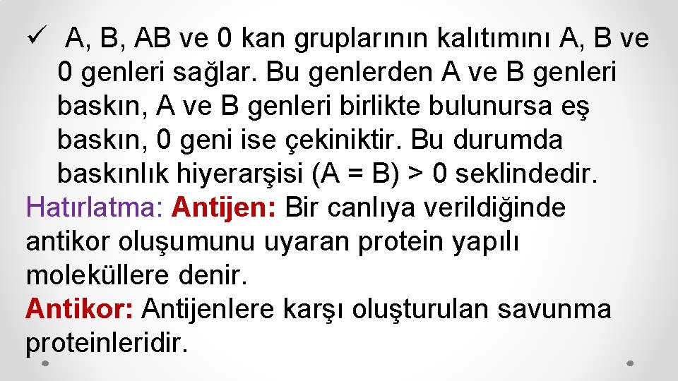 ü A, B, AB ve 0 kan gruplarının kalıtımını A, B ve 0 genleri