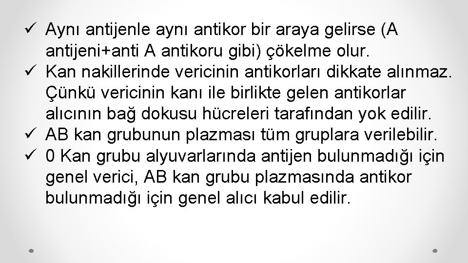 ü Aynı antijenle aynı antikor bir araya gelirse (A antijeni+anti A antikoru gibi) çökelme