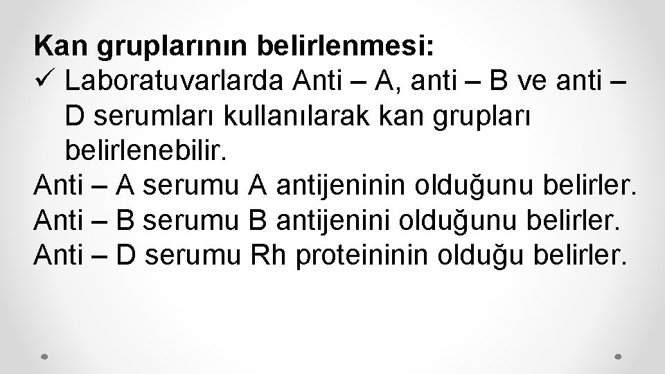 Kan gruplarının belirlenmesi: ü Laboratuvarlarda Anti – A, anti – B ve anti –