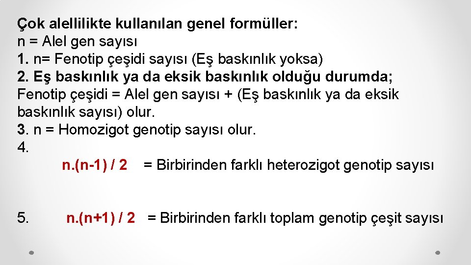 Çok alellilikte kullanılan genel formüller: n = Alel gen sayısı 1. n= Fenotip çeşidi