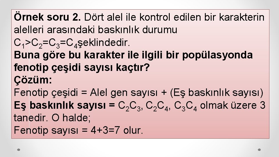 Örnek soru 2. Dört alel ile kontrol edilen bir karakterin alelleri arasındaki baskınlık durumu