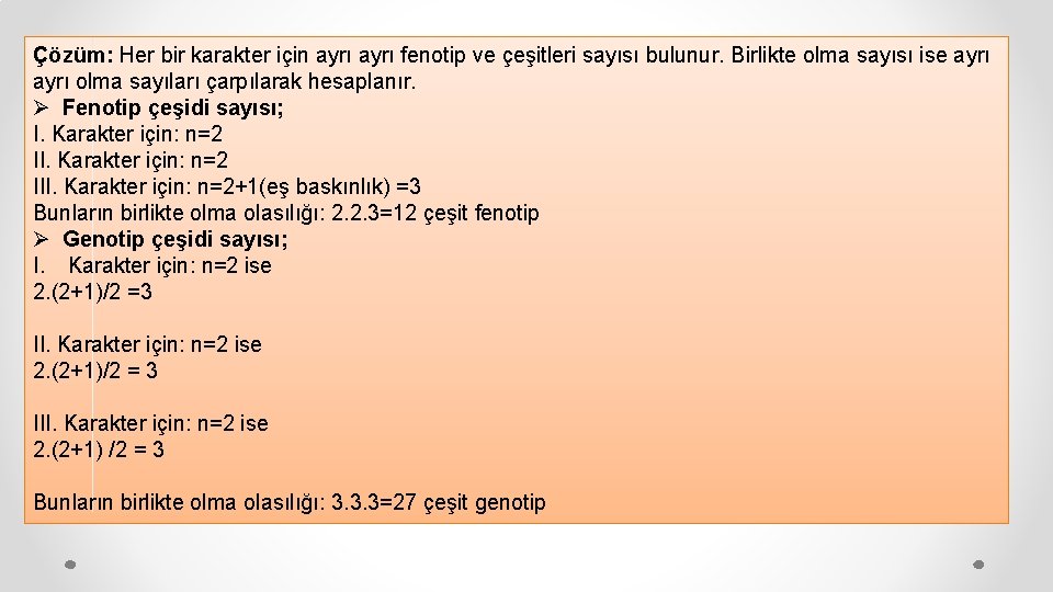 Çözüm: Her bir karakter için ayrı fenotip ve çeşitleri sayısı bulunur. Birlikte olma sayısı